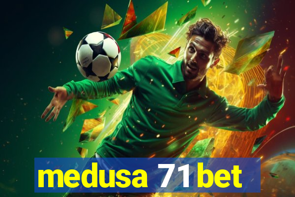 medusa 71 bet